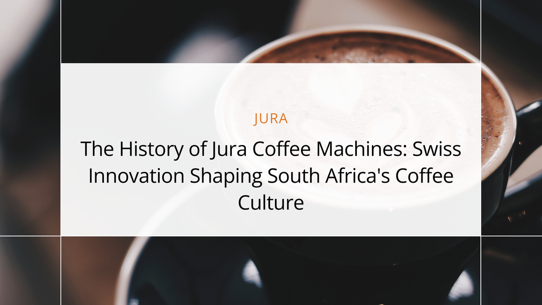 The History of Jura Coffee Machines: Swiss Innovation Shaping South Africa's Coffee Culture